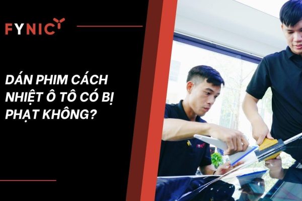 dán phim cách nhiệt ô tô có bị phạt không